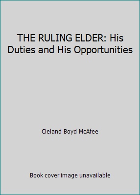 THE RULING ELDER: His Duties and His Opportunities B002NRXGV8 Book Cover