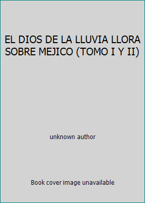 EL DIOS DE LA LLUVIA LLORA SOBRE MEJICO (TOMO I... 8475305059 Book Cover