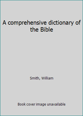 A comprehensive dictionary of the Bible B000886MVU Book Cover