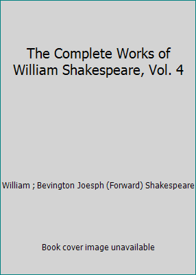 The Complete Works of William Shakespeare, Vol. 4 B000ILJOWQ Book Cover