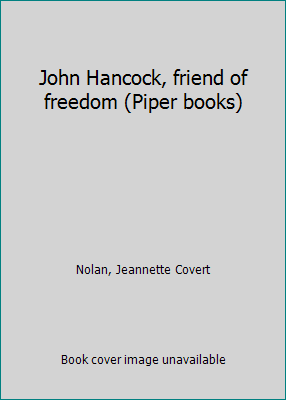 John Hancock, friend of freedom (Piper books) B0006BNQGS Book Cover