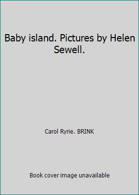 Baby island. Pictures by Helen Sewell. B00JESNX7Q Book Cover