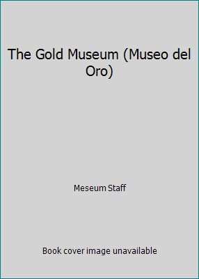 The Gold Museum (Museo del Oro) 9586640221 Book Cover
