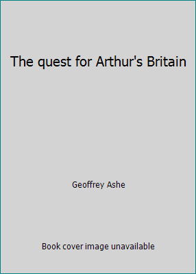 The quest for Arthur's Britain B0007ESN4Y Book Cover