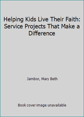 Helping Kids Live Their Faith: Service Projects... 0782909906 Book Cover