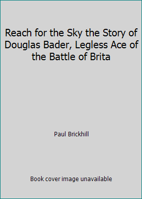 Reach for the Sky the Story of Douglas Bader, L... B001VNMM88 Book Cover