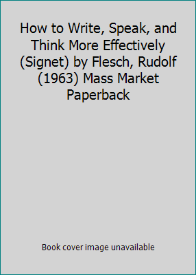 How to Write, Speak, and Think More Effectively... B00ZT173IM Book Cover