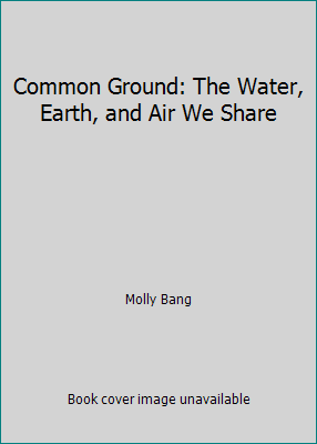 Common Ground: The Water, Earth, and Air We Share 0590100572 Book Cover