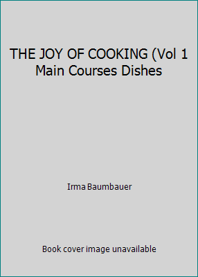 THE JOY OF COOKING (Vol 1 Main Courses Dishes B000R4JUS2 Book Cover