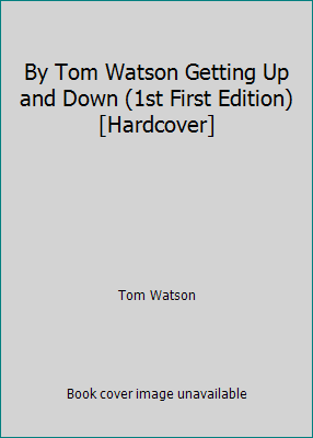 By Tom Watson Getting Up and Down (1st First Ed... B00RWQ0H76 Book Cover