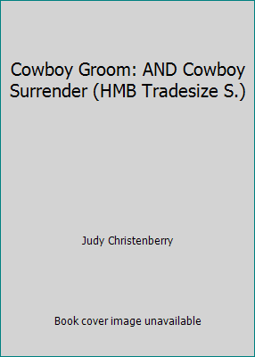 Cowboy Groom: AND Cowboy Surrender (HMB Tradesi... 0733556728 Book Cover