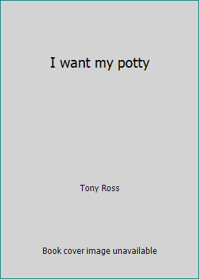 I want my potty 0007782527 Book Cover