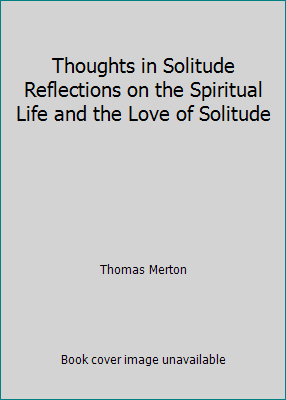 Thoughts in Solitude Reflections on the Spiritu... B000LEIKSO Book Cover