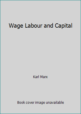 Wage Labour and Capital 1520337914 Book Cover
