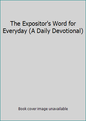 The Expositor's Word for Everyday (A Daily Devo... 193465566X Book Cover