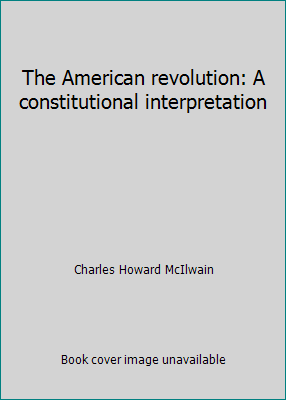 The American revolution: A constitutional inter... B00086P4WU Book Cover