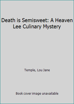 Death is Semisweet: A Heaven Lee Culinary Mystery 1574904469 Book Cover