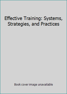 Effective Training: Systems, Strategies, and Pr... 0135105927 Book Cover