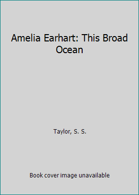 Amelia Earhart: This Broad Ocean 1423113446 Book Cover