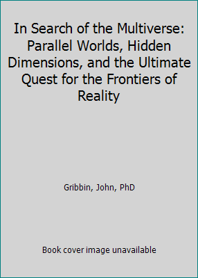 In Search of the Multiverse: Parallel Worlds, H... 1118148290 Book Cover