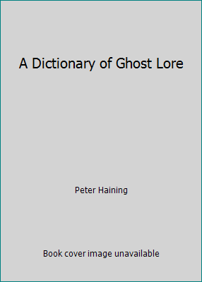 A Dictionary of Ghost Lore 0132104857 Book Cover