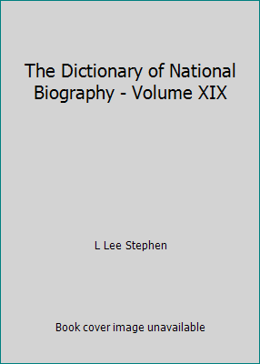 The Dictionary of National Biography - Volume XIX B007S7TQ3U Book Cover