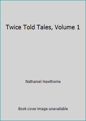 Twice Told Tales, Volume 1 B00BAK1HNS Book Cover