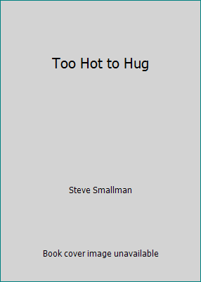 Too Hot to Hug 1435139151 Book Cover