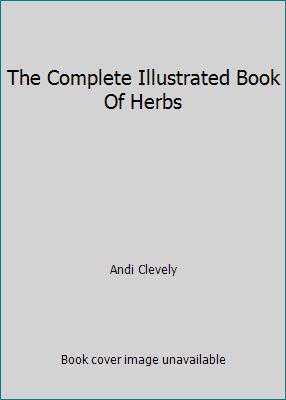 The Complete Illustrated Book Of Herbs 1621453375 Book Cover