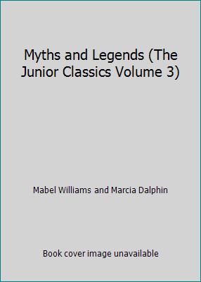 Myths and Legends (The Junior Classics Volume 3) B000BPFHTS Book Cover