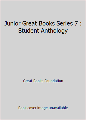 Junior Great Books Series 7 : Student Anthology 1880323109 Book Cover
