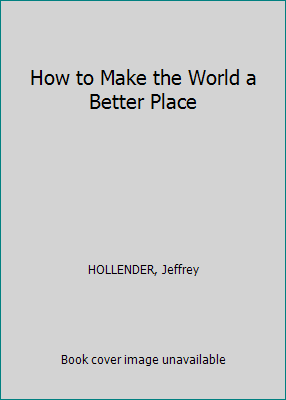 How to Make the World a Better Place B001TBRZNY Book Cover