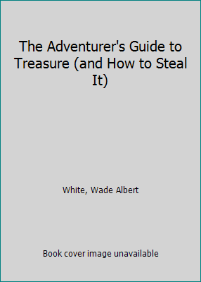 The Adventurer's Guide to Treasure (and How to ... 0316518506 Book Cover