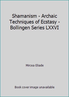 Shamanism - Archaic Techniques of Ecstasy - Bol... B00L3OZWYQ Book Cover