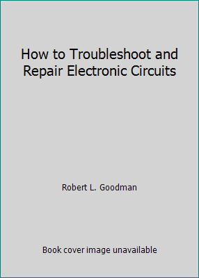 How to Troubleshoot and Repair Electronic Circuits 0830612181 Book Cover