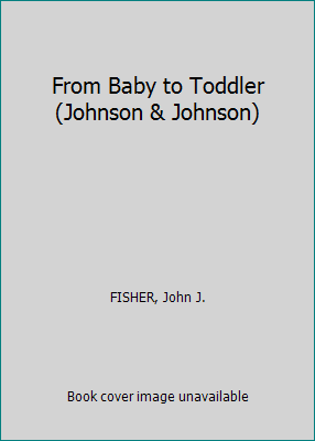 From Baby to Toddler (Johnson & Johnson) B000IXN5L0 Book Cover