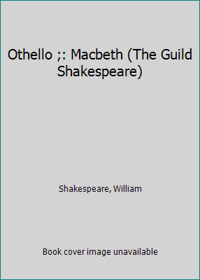 Othello ;: Macbeth (The Guild Shakespeare) B0006EY0XS Book Cover