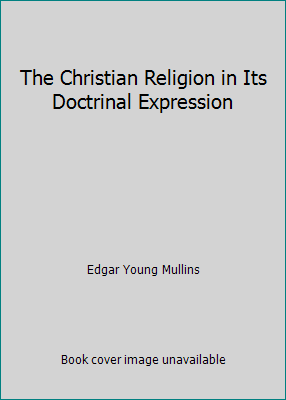 The Christian Religion in Its Doctrinal Expression B000MLYM88 Book Cover