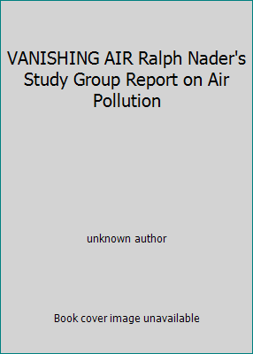 VANISHING AIR Ralph Nader's Study Group Report ... B002JAET9C Book Cover