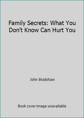 Family Secrets: What You Don't Know Can Hurt You 0553468405 Book Cover