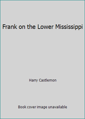 Frank on the Lower Mississippi B000TX9P0E Book Cover