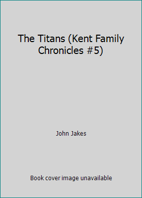 The Titans (Kent Family Chronicles #5) B0013XUG6G Book Cover