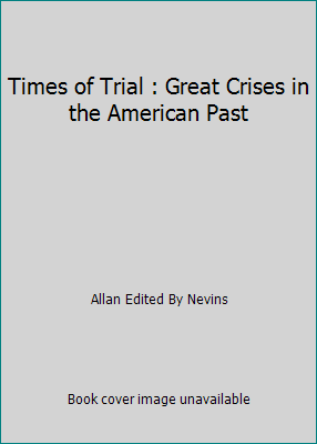 Times of Trial : Great Crises in the American Past B002JXPGQY Book Cover