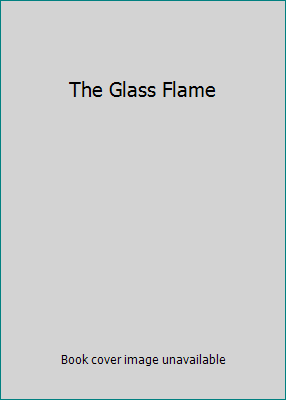 The Glass Flame B000U37WSU Book Cover