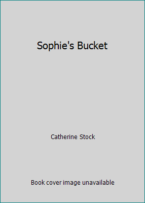 Sophie's Bucket 0688042252 Book Cover