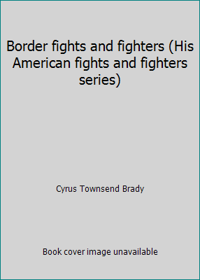 Border fights and fighters (His American fights... B000887O0S Book Cover