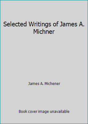 Selected Writings of James A. Michner B0048ID7CI Book Cover