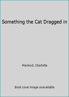 Something the Cat Dragged in B00SLRLQ34 Book Cover