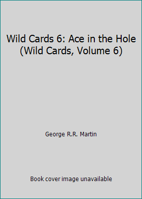 Wild Cards 6: Ace in the Hole (Wild Cards, Volu... B000PIMLVS Book Cover