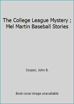 The College League Mystery ; Mel Martin Basebal... B00F6AF76Q Book Cover